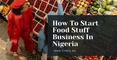 How To Start Food Stuff Business In Nigeria