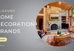 7 Luxury Home Decoration Brands
